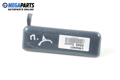 Външна дръжка за Ford Escort VI Estate (09.1992 - 01.1995), 4+1 вр., комби, позиция: предна, дясна